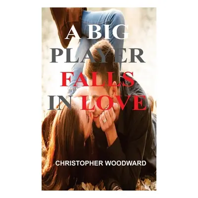 "A Big Time Player Falls in Love" - "" ("Woodward Christopher")