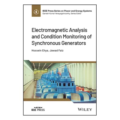 "Electromagnetic Analysis and Condition Monitoring of Synchronous Generators" - "" ("Ehya Hossei