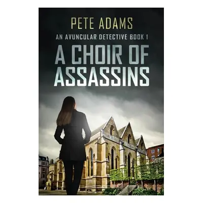 "A Choir Of Assassins" - "" ("Adams Pete")