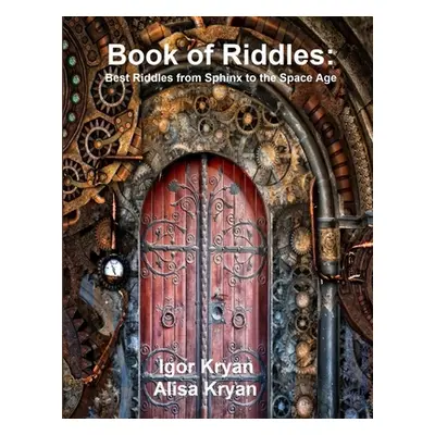 "Book of Riddles: Best Riddles from Sphinx to the Space Age" - "" ("Kryan Igor")