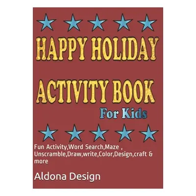 "Happy Holiday Activity Book For Kids: Fun Activity, Word Search, Maze, Unscramble, Draw, write,