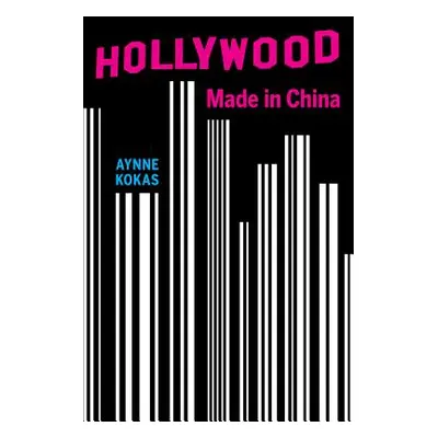 "Hollywood Made in China" - "" ("Kokas Aynne")