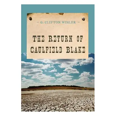 "The Return of Caulfield Blake" - "" ("Wisler G. Clifton")