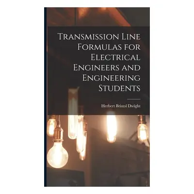 "Transmission Line Formulas for Electrical Engineers and Engineering Students" - "" ("Dwight Her