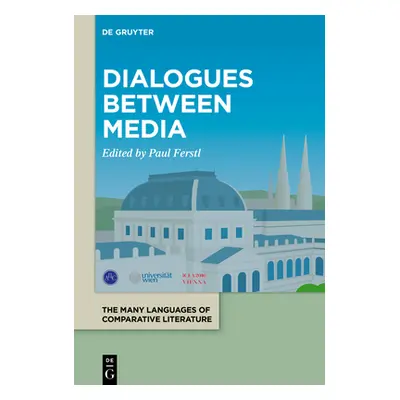 "Dialogues Between Media" - "" ("Ferstl Paul")