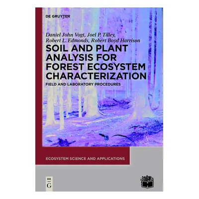 "Soil and Plant Analysis for Forest Ecosystem Characterization" - "" ("Vogt Daniel John")