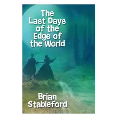 "The Last Days of the Edge of the World" - "" ("Stableford Brian")