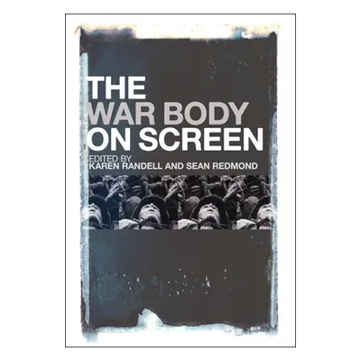 "The War Body on Screen" - "" ("Randell Karen")