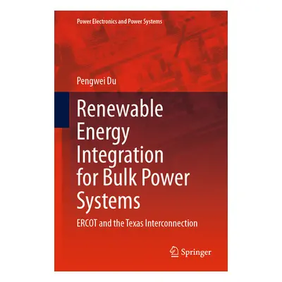 "Renewable Energy Integration for Bulk Power Systems: Ercot and the Texas Interconnection" - "" 