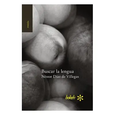 "Buscar la lengua. Poesa reunida 1975-2015" - "" ("Daz de Villegas Nstor")