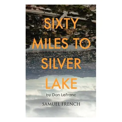 "Sixty Miles to Silver Lake" - "" ("Lefranc Dan")