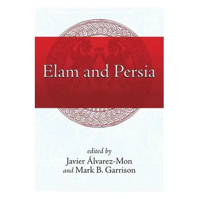 "Elam and Persia" - "" ("lvarez-Mon Javier")