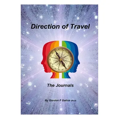 "Direction of Travel: The Journals (paperback)" - "" ("Gatiss Gordon F.")