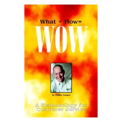 "What + How = Wow" - "" ("Cooper Phillip")