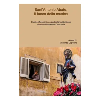 "Sant'Antonio Abate, il fuoco della musica. Studi e riflessioni con particolare attenzione al cu