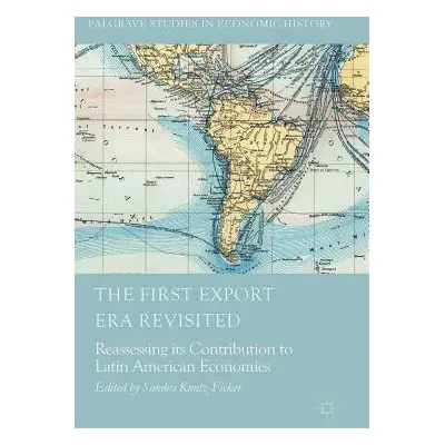 "The First Export Era Revisited: Reassessing Its Contribution to Latin American Economies" - "" 