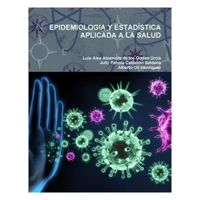 "Epidemiologia Y Estadstica Aplicada a la Salud" - "" ("Alzamora De Los Godos Urcia Luis Alex")