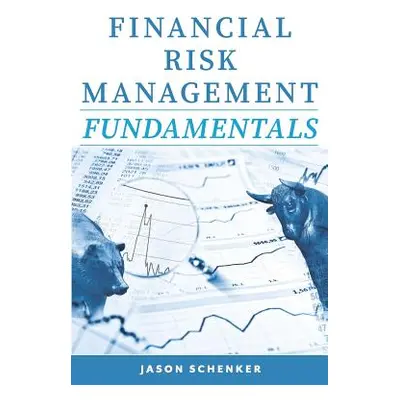 "Financial Risk Management Fundamentals" - "" ("Schenker Jason")