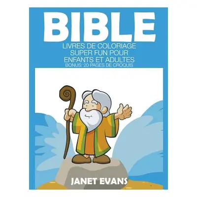 "Bible: Livres De Coloriage Super Fun Pour Enfants Et Adultes (Bonus: 20 Pages de Croquis)" - ""