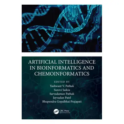 "Artificial Intelligence in Bioinformatics and Chemoinformatics" - "" ("Pathak Yashwant")