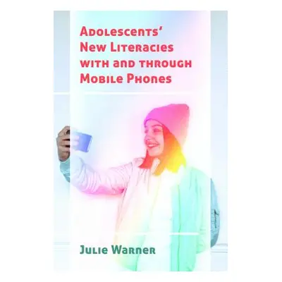 "Adolescents' New Literacies with and through Mobile Phones" - "" ("Knobel Michele")