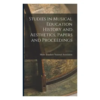 "Studies in Musical Education History and Aesthetics, Papers and Proceedings" - "" ("Teachers Na