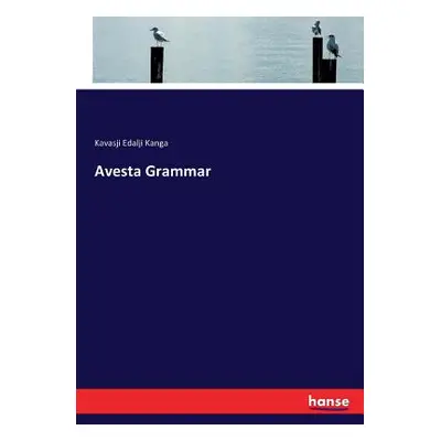 "Avesta Grammar" - "" ("Kanga Kavasji Edalji")