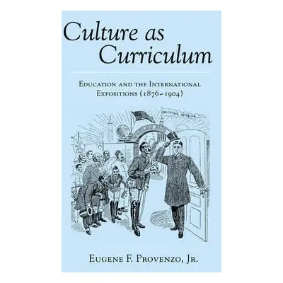 "Culture as Curriculum; Education and the International Expositions (1876-1904)" - "" ("Sadovnik