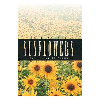 "Sunflowers: A Collection Of Poems I" - "" ("Rue Douglas")