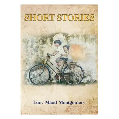 "Short Stories" - "" ("Montgomery Lucy Maud")