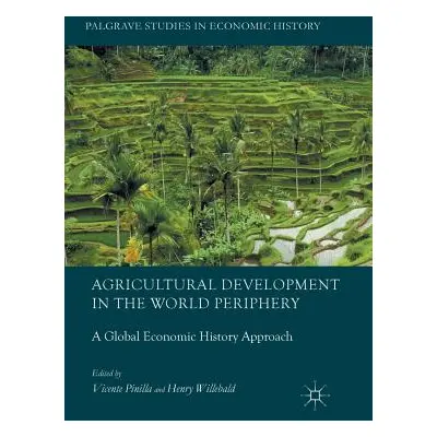 "Agricultural Development in the World Periphery: A Global Economic History Approach" - "" ("Pin