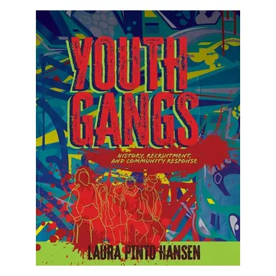 "Youth Gangs: History, Recruitment, and Community Response" - "" ("Pinto Hansen Laura")