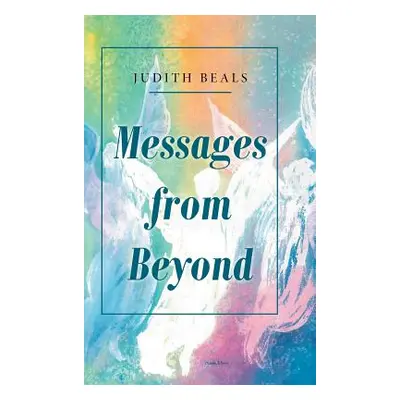 "Messages from Beyond" - "" ("Beals Judith")