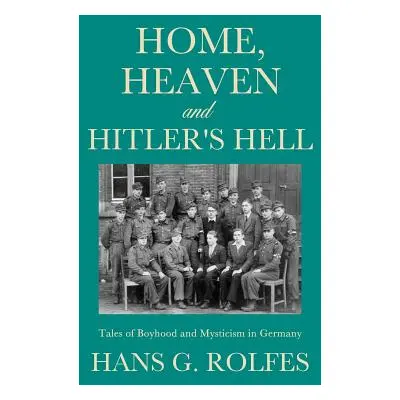 "Home, Heaven and Hitler's Hell" - "" ("Rolfes Hans G.")