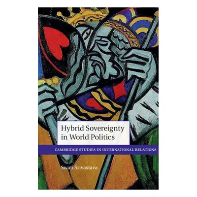 "Hybrid Sovereignty in World Politics" - "" ("Srivastava Swati")