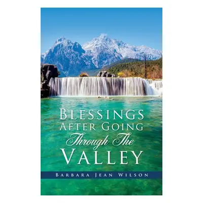 "Blessings After Going Through The Valley" - "" ("Wilson Barbara Jean")