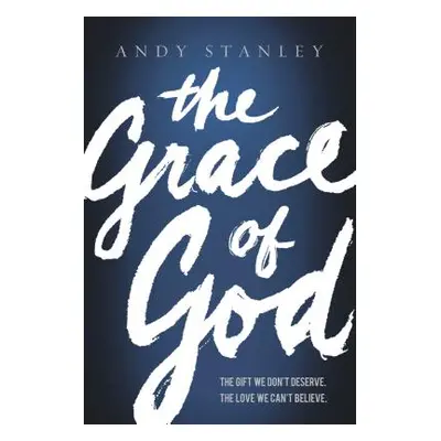 "The Grace of God: The Gift We Don't Deserve, the Love We Can't Believe" - "" ("Stanley Andy")