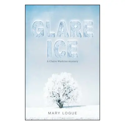 "Glare Ice" - "" ("Logue Mary")