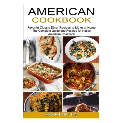 "American Cookbook: Favorite Classic Diner Recipes to Make at Home