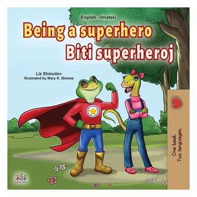 "Being a Superhero (English Croatian Bilingual Book for Kids)" - "" ("Shmuilov Liz")