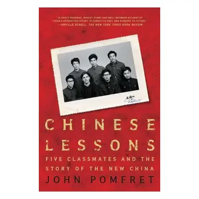 "Chinese Lessons: Five Classmates and the Story of the New China" - "" ("Pomfret John")