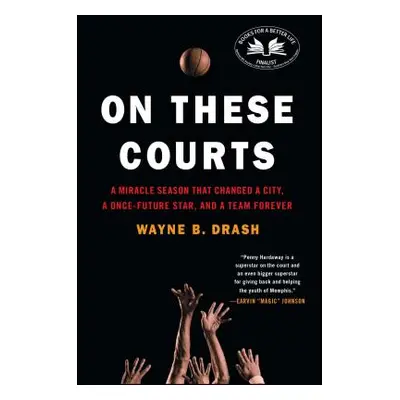 "On These Courts: A Miracle Season That Changed a City, a Once-Future Star, and a Team Forever" 