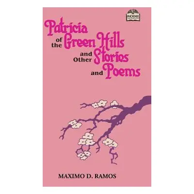 "Patricia of the Green Hills and Other Stories and Poems" - "" ("Ramos Maximo D.")