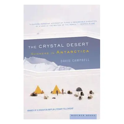 "The Crystal Desert: Summers in Antarctica" - "" ("Campbell David G.")