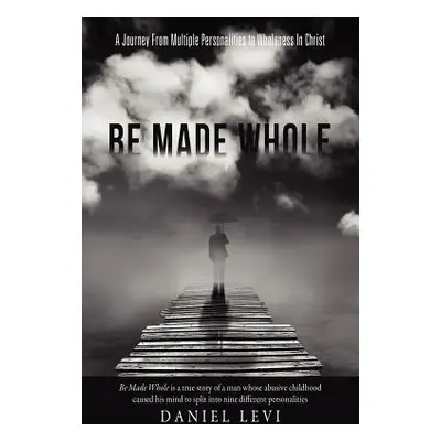 "Be Made Whole" - "" ("Levi Daniel")