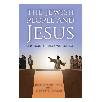 "The Jewish People and Jesus: It Is Time for Reconciliation" - "" ("Butta Joseph A.")