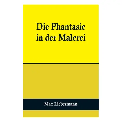 "Die Phantasie in der Malerei" - "" ("Liebermann Max")