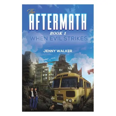 "The Aftermath: Book 1- When Evil Strikes" - "" ("Walker Jenny")