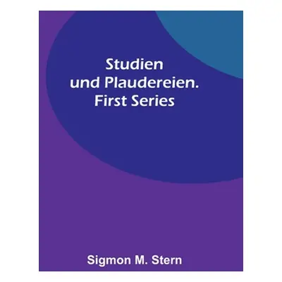 "Studien und Plaudereien. First Series" - "" ("M. Stern Sigmon")