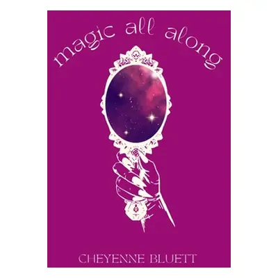 "Magic All Along" - "" ("Bluett Cheyenne")